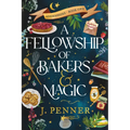 A Fellowship of Bakers & Magic - Hardcover