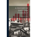 A History of American Currency - Hardcover