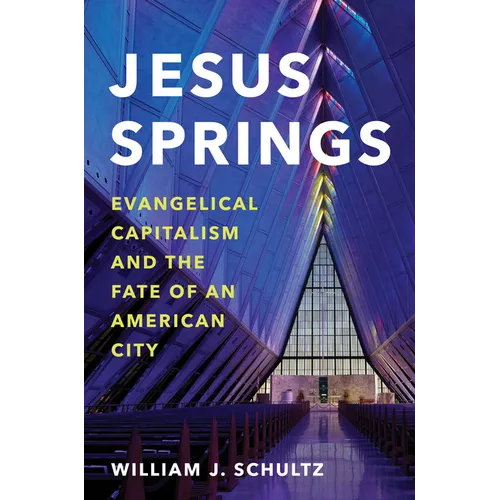 Jesus Springs: Evangelical Capitalism and the Fate of an American City - Paperback