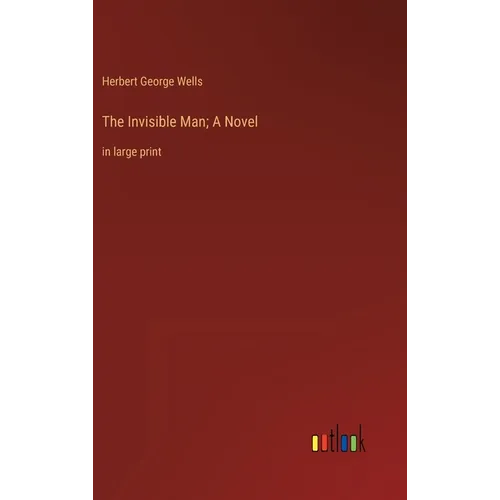 The Invisible Man; A Novel: in large print - Hardcover