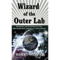 Wizard of the Outer Lab: Adventures and Inventions of a Boy Who Would Never Amount to a Hill of Beans - Hardcover