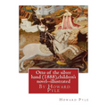 Otto of the silver hand (1888), By Howard Pyle (children's novel) illustrated: Writen and illustrated By Howard Pyle (March 5, 1853 - November 9, 1911 - Paperback