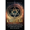Kabbalah: Unlocking Hermetic Qabalah to Understand Jewish Mysticism and Kabbalistic Rituals, Ideas, and History - Hardcover