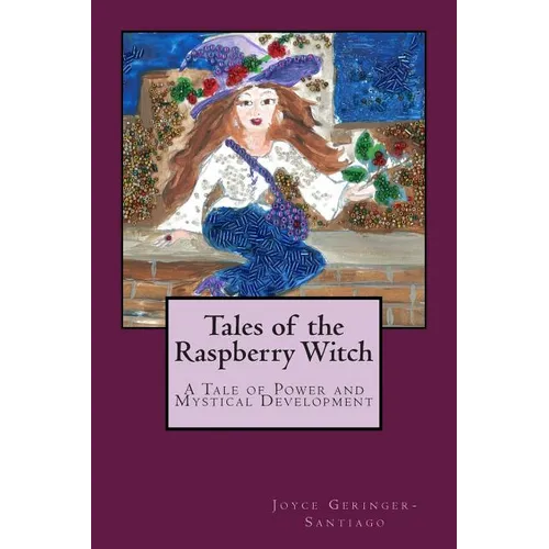 Tales of the Raspberry Witch: A Tale of Power and Mystical Development - Paperback