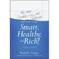 Why You're Dumb, Sick and Broke...and How to Get Smart, Healthy and Rich! - Paperback