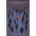 HyperReality: How Our Tools Came to Control Us - Hardcover