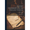 A Short Grammar for the English Tongue: For the Use of English Schools - Paperback