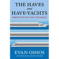 The Haves and Have-Yachts: Dispatches on the Ultrarich - Hardcover