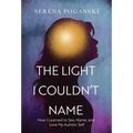 The Light I Couldn't Name: How I Learned to See, Name, and Love My Autistic Self - Hardcover