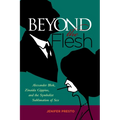 Beyond the Flesh: Alexander Blok, Zinaida Gippius, and the Symbolist Sublimation of Sex - Hardcover
