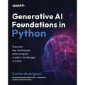 Generative AI Foundations in Python: Discover key techniques and navigate modern challenges in LLMs - Paperback