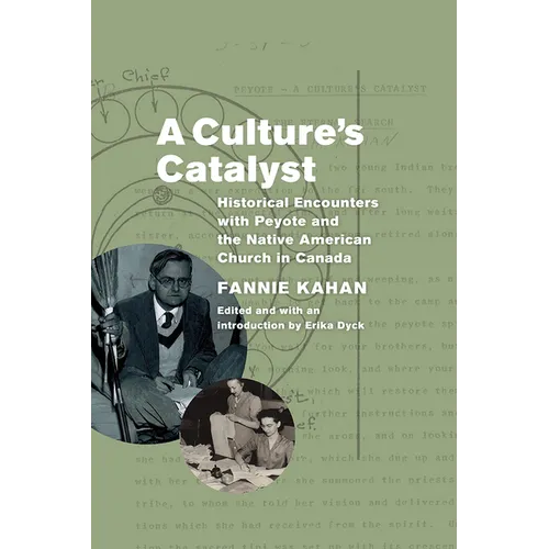 A Culture's Catalyst: Historical Encounters with Peyote and the Native American Church in Canada - Paperback