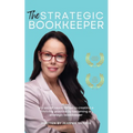 The Strategic Bookkeeper: My secret sauce recipe to creating a thriving practice by becoming a strategic bookkeeper - Paperback