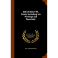 Life of Henry W. Grady, Including his Writings and Speeches; - Hardcover