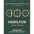 Hamilton Field Guide: Men's Non-Electric Wristwatches 1917-1969 - Paperback