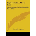 Boy Scouts In A Motor Boat: Or Adventures On The Columbia River (1912) - Paperback