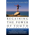 The Regaining the Power of Youth at Any Age: Startling New Evidence from the Doctor Who Brought Us Aerobics, Controlling Cholesterol and the Antioxida - Paperback
