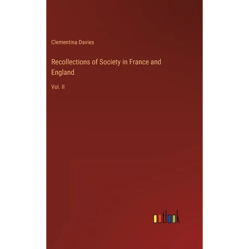 Recollections of Society in France and England: Vol. II - Hardcover