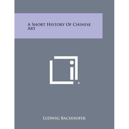 A Short History of Chinese Art - Paperback