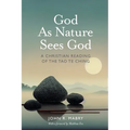 God As Nature Sees God: A Christian Reading of the Tao Te Ching - Paperback