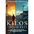 From Kilos to House Keys: A True Story of Federal Prison, Fast Money and Finding Financial Freedom Through Real Estate - Paperback