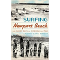 Surfing Newport Beach: The Glory Days of Corona del Mar - Hardcover