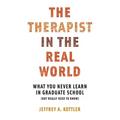 Therapist in the Real World: What You Never Learn in Graduate School (But Really Need to Know) - Paperback