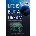 Life Is But a Dream: A Novel of Science Fiction and Fantasy - Paperback
