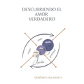 Descubriendo El Amor Verdadero: Un Viaje Interior hacia el Autoamor - Paperback