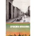 Epidemic Invasions: Yellow Fever and the Limits of Cuban Independence, 1878-1930 - Paperback