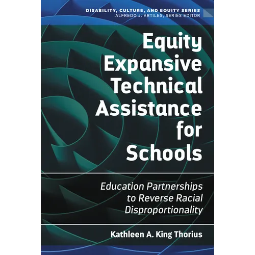 Equity Expansive Technical Assistance for Schools: Education Partnerships to Reverse Racial Disproportionality - Paperback