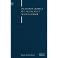 The Cryptocurrency and Digital Asset Fraud Casebook - Hardcover