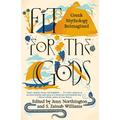 Fit for the Gods: Greek Mythology Reimagined - Paperback