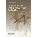 A Dialogue on Free Will and Science - Paperback