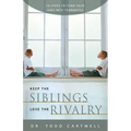 Keep the Siblings Lose the Rivalry: 10 Steps to Turn Your Kids Into Teammates - Paperback