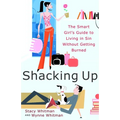 Shacking Up: The Smart Girl's Guide to Living in Sin Without Getting Burned - Paperback