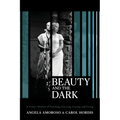 Beauty and The Dark: A Cancer Memoir of Traveling, Grieving, Loving, and Living - Paperback