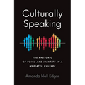 Culturally Speaking: The Rhetoric of Voice and Identity in a Mediated Culture - Hardcover