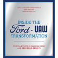 Inside the Ford-UAW Transformation: Pivotal Events in Valuing Work and Delivering Results - Paperback