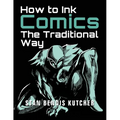 How to Ink Comics: The Traditional Way (Pen & Ink Techniques for Comic Pages) - Paperback