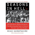 Seasons in Hell: With Billy Martin, Whitey Herzog and the Worst Baseball Team in History--The 1973-1975 Texas Rangers - Paperback