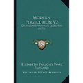 Modern Persecution V2: Or Married Woman's Liabilities (1873) - Paperback