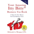 Your Amazing Itty Bitty Business Tax Book: 15 Simple Tips for Saving Money On Your Taxes! - Paperback