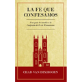 Le Fe Que Confesamos: Una Guía de Estudio a la Confesión de Fe Westminster - Paperback