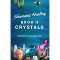 Healing The Shaman's Way - Book 2 - Crystals - Paperback