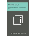Obvious Adams: The Story of a Successful Business Man - Hardcover