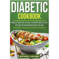 Diabetic Cookbook: A Complete Simple Guide to Rapidly Lose Weight and Effectively, with Over 160 Lean and Green Recipes, Low-Carb - Paperback