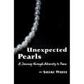 Unexpected Pearls: A Journey through Adversity to Peace - Paperback