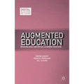 Augmented Education: Bringing Real and Virtual Learning Together - Hardcover