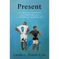Present: The Crisis of American Fatherhood and the Power of Showing Up - Hardcover